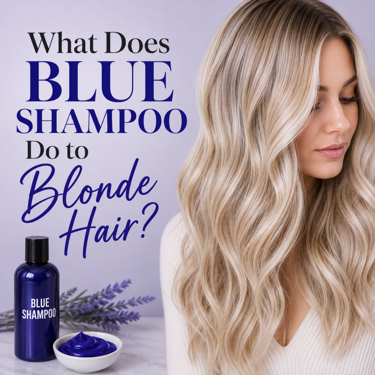 Blue shampoo on blonde hair: what it does and when to use