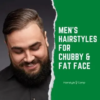 ideal hairstyles for men with fat faces and double chins