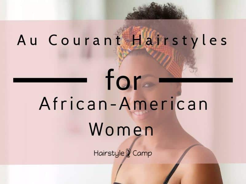 71 Best Hairstyles for Black Women (Trending for 2024)