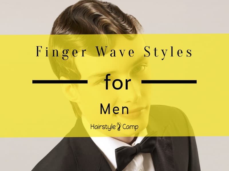 Legendary Finger Wave Hairstyles For Men To Look Classy