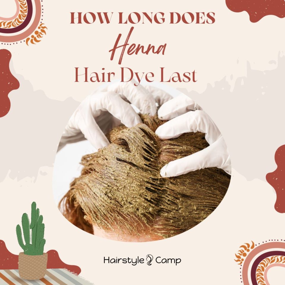 how-long-does-henna-hair-dye-last-hairstylecamp