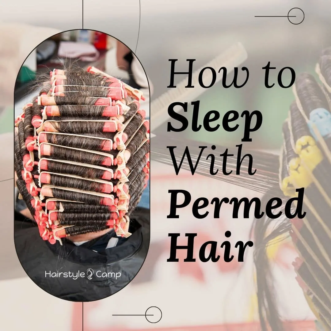 how to sleep with permed hair