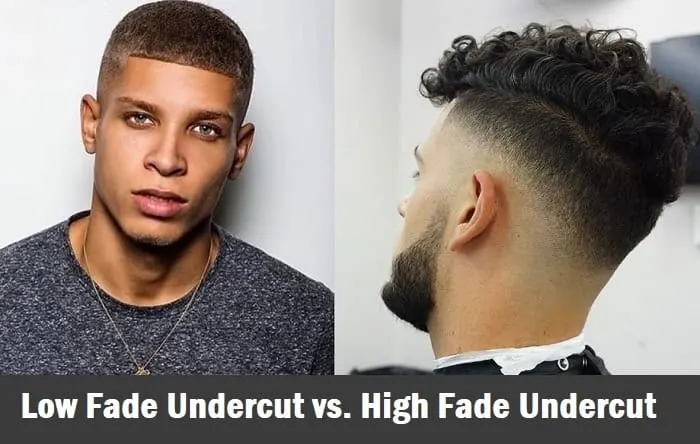 Low Fade Undercut vs. High Fade Undercut